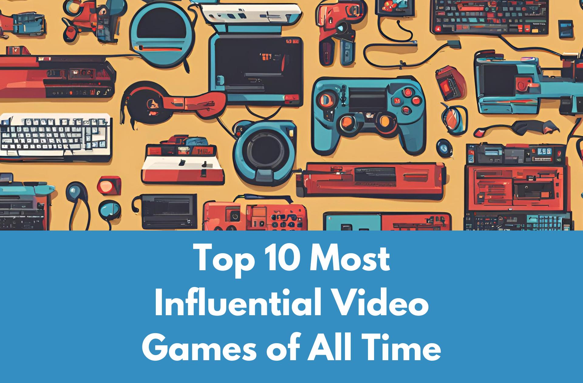 Top 10 Most Influential Video Games of All Time